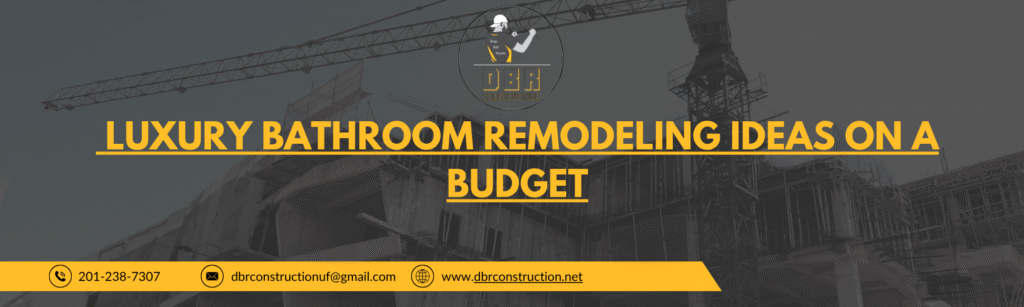 Luxury Bathroom Remodeling Ideas on a Budget